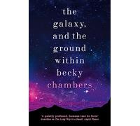 The Galaxy, and the Ground Within: Wayfarers 4 (Wayfarers)