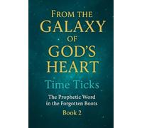 The Galaxy of God's Heart: Time Ticks