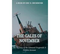THE GALES OF NOVEMBER: The Mystery of the Edmund Fitzgerald: A Hidden Account