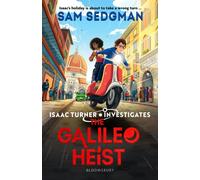 The Galileo Heist : The exhilarating action-packed mystery series where science meets adventure from Sam Sedgman