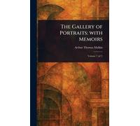 The Gallery of Portraits: With Memoirs