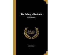 The Gallery of Portraits: With Memoirs.