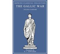 The Gallic War: Latin and English Parallel Translation (Hopkins Classical Collection)