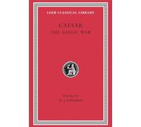 The Gallic War (Loeb Classical Library 72)
