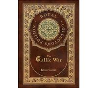 The Gallic War (Royal Collector's Edition) (Case Laminate Hardcover with Jacket)