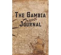 The Gambia Travel Journal: 6x9 Travel Notebook with prompts and Checklists perfect gift for your Trip to The Gambia for every Traveler