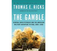 The Gamble: General David Petraeus and the American Military Adventure in Iraq, 2006-2008