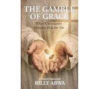 The Gamble of Grace: When Christianity Mistakes Risk for Sin