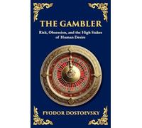 The Gambler: A Brilliant Exploration of Obsession, Risk, and Fortune (Deluxe Hardbound Edition): 86 (Library of Alexandria)