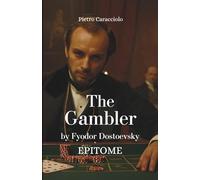 THE GAMBLER by Fyodor Dostoevsky: EPITOME