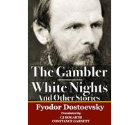 The Gambler & White Nights And Other Stories: Two Classics By Dostoevsky In One Volume