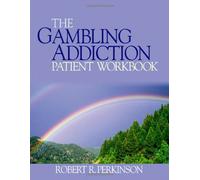 The Gambling Addiction Patient Workbook