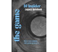 The Game: A 90-Day Reflection Journal for Sound Architects, DJs, and Creative Strategists