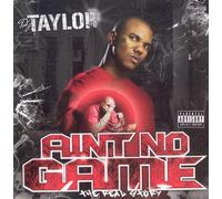 The Game - Ain't No Game: DJ Taylor presents The Real Story