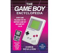 The Game Boy Encyclopedia: Every Game Released for the Nintendo Game Boy and Game Boy Color