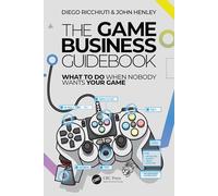 The Game Business Guidebook: What To Do When Nobody Wants Your Game