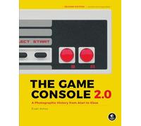 The Game Console 2.0 : A Photographic History From Atari to Xbox