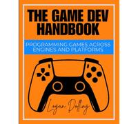 The Game Dev Handbook: Programming Games Across Engines and Platforms