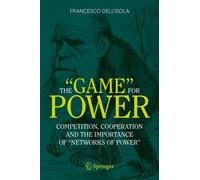 The “Game” for Power : Competition, Cooperation and the importance of “Networks of Power”