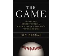 The Game: Inside the Secret World of Major League Baseball's Power Brokers