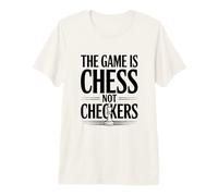 The Game is Chess Not Checkers Strategy Lover Premium T-Shirt