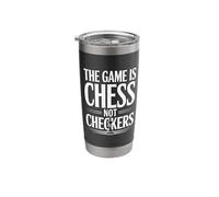 The Game is Chess Not Checkers Strategy Lover Stainless Steel Insulated Tumbler