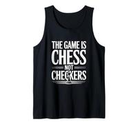 The Game is Chess Not Checkers Strategy Lover Tank Top
