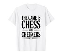 The Game is Chess Not Checkers Strategy Lover Value Graphic T-Shirt, Men, White, S