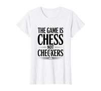 The Game is Chess Not Checkers Strategy Lover Value Graphic T-Shirt, Women, White, XL
