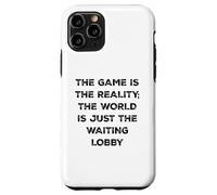 The Game Is Reality Funny Video Gamer Tee Waiting Lobby Case for iPhone 11 Pro