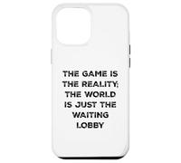 The Game Is Reality Funny Video Gamer Tee Waiting Lobby Case for iPhone 12 Pro Max