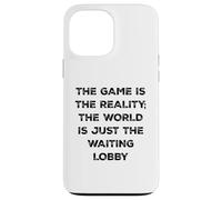 The Game Is Reality Funny Video Gamer Tee Waiting Lobby Case for iPhone 13 Pro Max