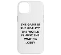 The Game Is Reality Funny Video Gamer Tee Waiting Lobby Case for iPhone 14 Plus