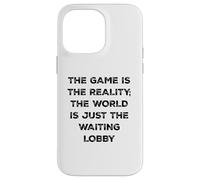 The Game Is Reality Funny Video Gamer Tee Waiting Lobby Case for iPhone 14 Pro Max