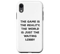 The Game Is Reality Funny Video Gamer Tee Waiting Lobby Case for iPhone XR