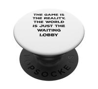 The Game Is Reality Funny Video Gamer Tee Waiting Lobby PopSockets Adhesive PopGrip
