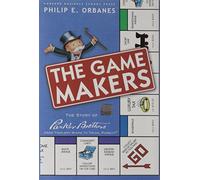 The Game Makers: The Story of Parker Brothers, from Tiddledy Winks to Trivial Pursuit: The Story of Parker Brothers, from Tiddley Winks to Trivial Pursuit