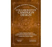 The Game Master’s Handbook of Collaborative Campaign Design: A game-changing approach to homebrewing emergent TTRPG stories, character arcs and worlds with your players (The Game Master Series, 1)