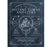 The Game Master's Book of Instant Towns and Cities: 160 plus unique villages, towns, settlements and cities, ready-on-demand, plus random generators ... and more, for your 5th edition RPG adventures