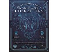The Game Master's Book of Non-Player Characters: 500+ unique villains, heroes, helpers, sages, shopkeepers, bartenders and more for 5th edition RPG adventures