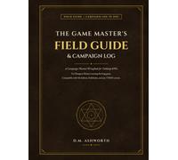 The Game Master's Field Guide & Campaign Log: A Campaign Planner and Logbook for Tabletop RPGs. For Dungeon Masters Running Long Campaigns. Compatible ... TTRPG System. With a Quick-Start DM Guide.