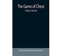 The Game of Chess: A Play in One Act