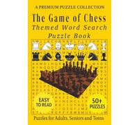 The Game of Chess - Themed Word Search Puzzle Book: 50+ Easy-to-Read Chess Related Puzzles - For Adults, Seniors, and Teens. (Games & Sports Word Search Puzzles)