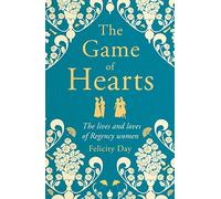The Game of Hearts: The lives and loves of Regency women