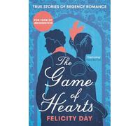 The Game of Hearts: True Stories of Regency Romance (Paperback) - Felicity Day Book
