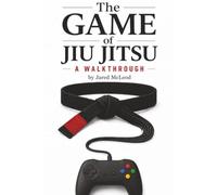 The Game of Jiu Jitsu: A Walkthrough