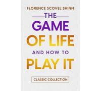 The Game of Life and How to Play it: Classic Collection