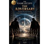 THE GAME OF LIFE: THE ADVERSARY: Is the Purpose to Learn-or to Win? ("El Juego de la Vida" Lecciones de Supervivencia y Crecimiento Personal: Lecciones de Responsabilidad, Superación)