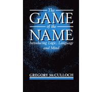 The Game of the Name: Introducing Logic, Language and Mind