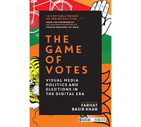 The Game of Votes: Visual Media Politics and Elections in the Digital Era